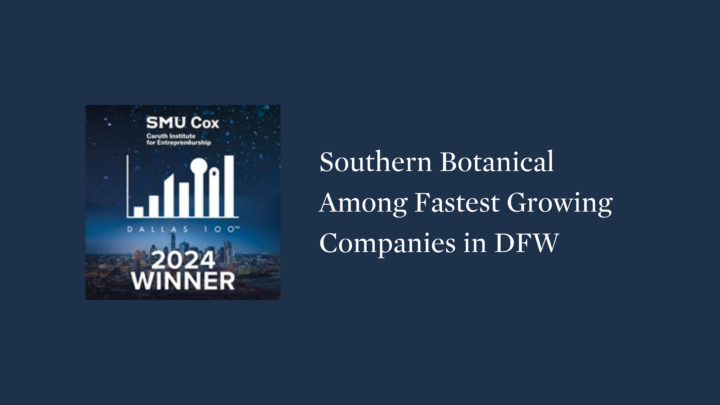 SMU Dallas 100 Award - Southern Botanical - Fastest Growing Companies in Dallas